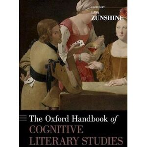 The Oxford Handbook Of Cognitive Literary Studies