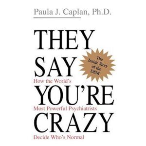 Paula J. Caplan They Say You'Re Crazy
