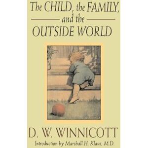 D. W. Winnicott The Child, The Family And The Outside World