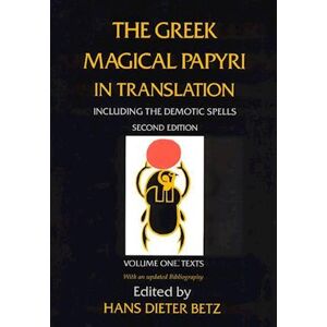 Hans Dieter Betz The Greek Magical Papyri In Translation, Including The Demotic Spells, Volume 1