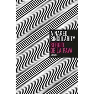 Sergio de la Pava A Naked Singularity