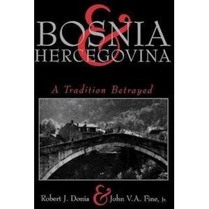 Robert J. Donia Bosnia And Hercegovina