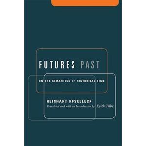 Reinhart Koselleck Futures Past
