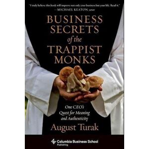 August Turak Business Secrets Of The Trappist Monks