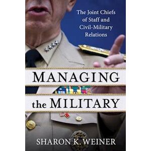 Sharon K. Weiner Managing The Military