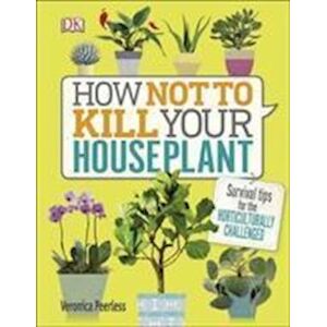 Peerless How Not To Kill Your Houseplant