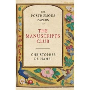 Christopher de Hamel The Posthumous Papers Of The Manuscripts Club