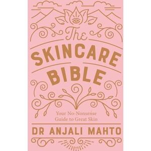 Anjali Mahto The Skincare Bible