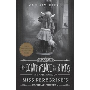 Ransom Riggs The Conference Of The Birds