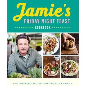 Jamie Oliver Jamie'S Friday Night Feast Cookbook