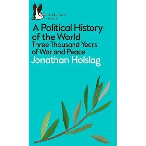 Jonathan Holslag A Political History Of The World