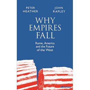 John Rapley Why Empires Fall
