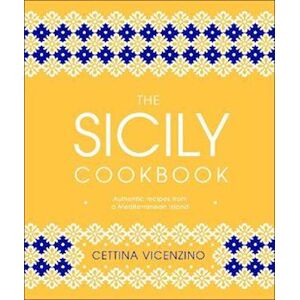 Cettina Vicenzino The Sicily Cookbook