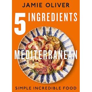 Jamie Oliver 5 Ingredients Mediterranean