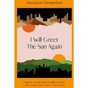 Khashayar J. Khabushani I Will Greet The Sun Again