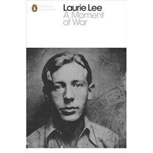 Laurie Lee A Moment Of War