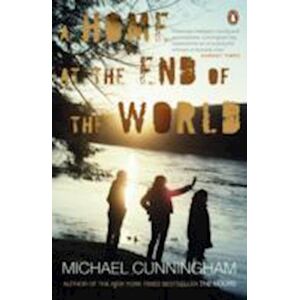 Michael Cunningham A Home At The End Of The World