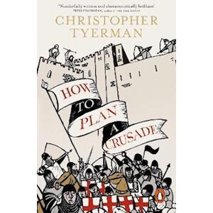 Christopher Tyerman How To Plan A Crusade
