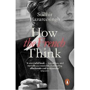 Sudhir Hazareesingh How The French Think