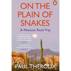 Paul Theroux On The Plain Of Snakes