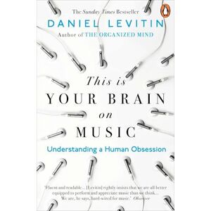 Daniel Levitin This Is Your Brain On Music