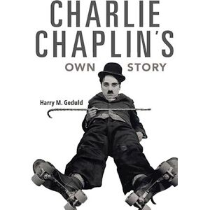 Harry M. Geduld Charlie Chaplin'S Own Story