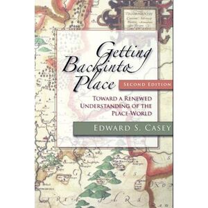 Edward S. Casey Getting Back Into Place, Second Edition