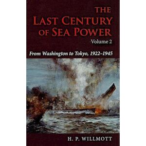 H. P. Willmott The Last Century Of Sea Power, Volume 2