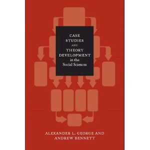 Andrew Bennett Case Studies And Theory Development In The Social Sciences