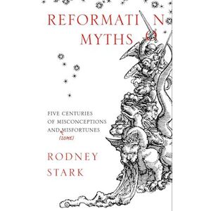 Rodney Stark Reformation Myths