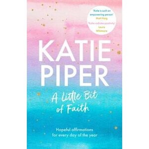 Katie Piper A Little Bit Of Faith