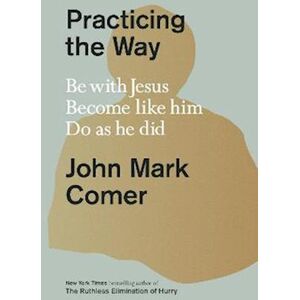 John Mark Comer Practicing The Way