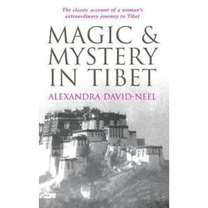 Alexandra David-Neel Magic And Mystery In Tibet