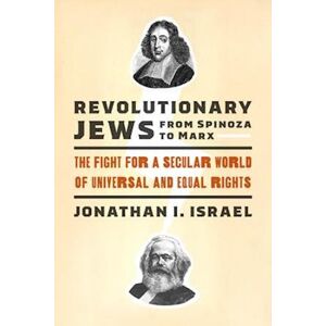 Jonathan I. Israel Revolutionary Jews From Spinoza To Marx