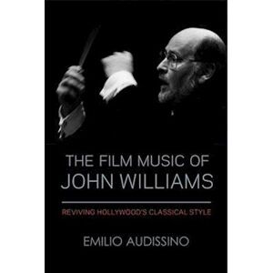 Emilio Audissino The Film Music Of John Williams