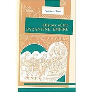 Alexander A. Vasiliev History Of The Byzantine Empire, 324-1453, Volume Ii