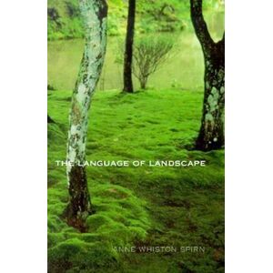 Anne Whiston Spirn The Language Of Landscape