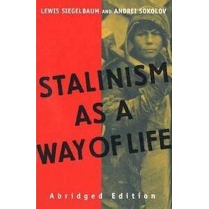 Lewis H. Siegelbaum Stalinism As A Way Of Life