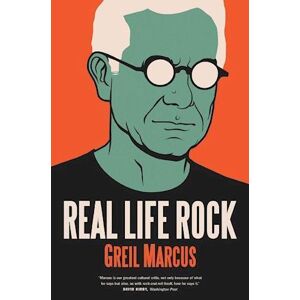 Greil Marcus Real Life Rock