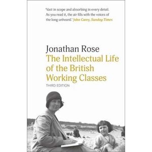 Jonathan Rose The Intellectual Life Of The British Working Classes
