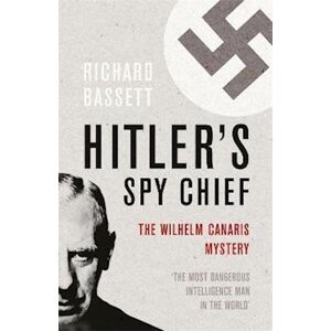 Richard Bassett Hitler'S Spy Chief