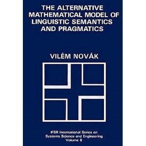 Vilém Novák The Alternative Mathematical Model Of Linguistic Semantics And Pragmatics