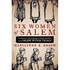 Marilynne K. Roach Six Women Of Salem