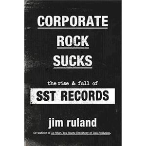 Jim Ruland Corporate Rock Sucks