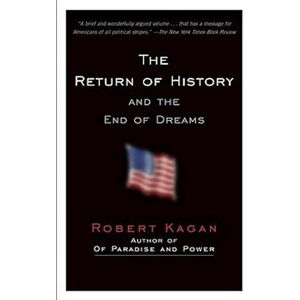 Robert Kagan The Return Of History And The End Of Dreams