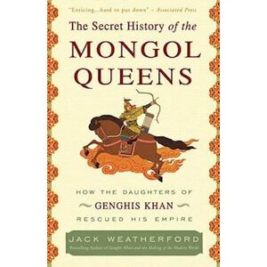 Jack Weatherford The Secret History Of The Mongol Queens