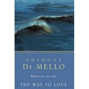 Anthony De Mello The Way To Love