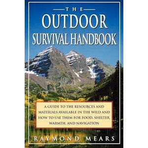 Raymond Mears The Outdoor Survival Handbook
