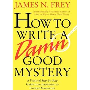 Frey How To Write A Damn Good Mystery