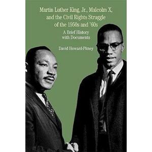 David Howard-Pitney Martin Luther King, Jr., Malcolm X, And The Civil Rights Struggle Of The 1950s And 1960s